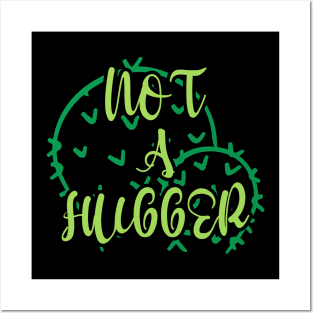 Not a Hugger Posters and Art